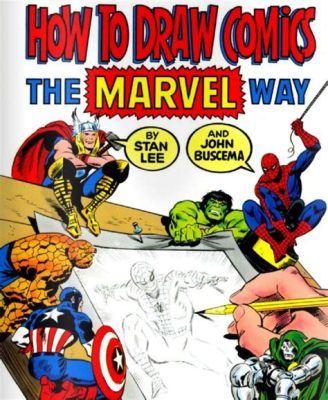 How to Draw Comics the Marvel Way: Unlocking the Secrets of Superhero Storytelling